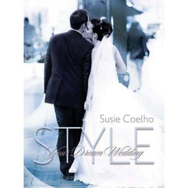 Style Your Dream Wedding by Susie Coelho