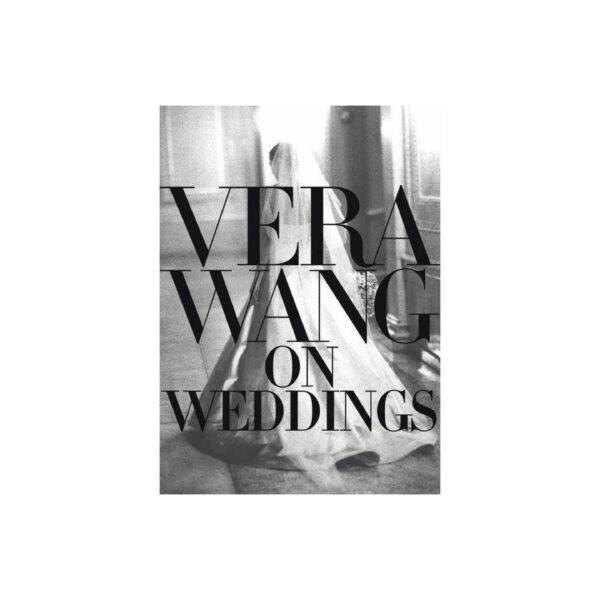 Vera Wang On Weddings by Vera Wang (Hardcover)