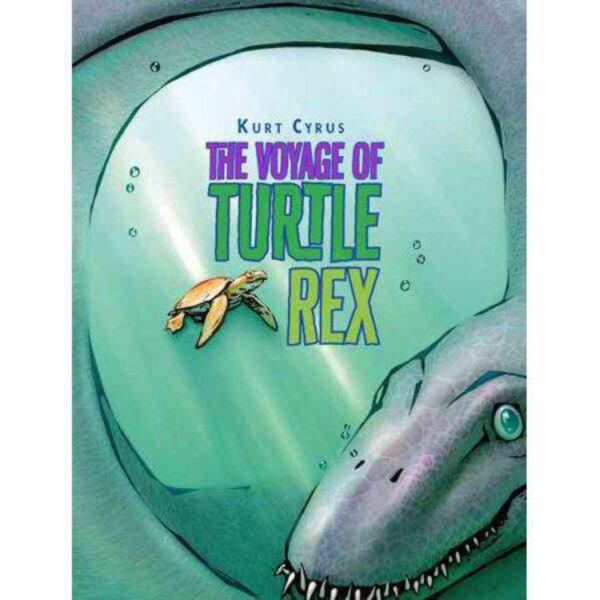 The Voyage Of Turtle Rex by Kurt Cyrus (Hardcover)