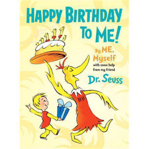 Happy Birthday To Me! By ME, Myself with some help from my friend Dr. Seuss (Large Hardcover)