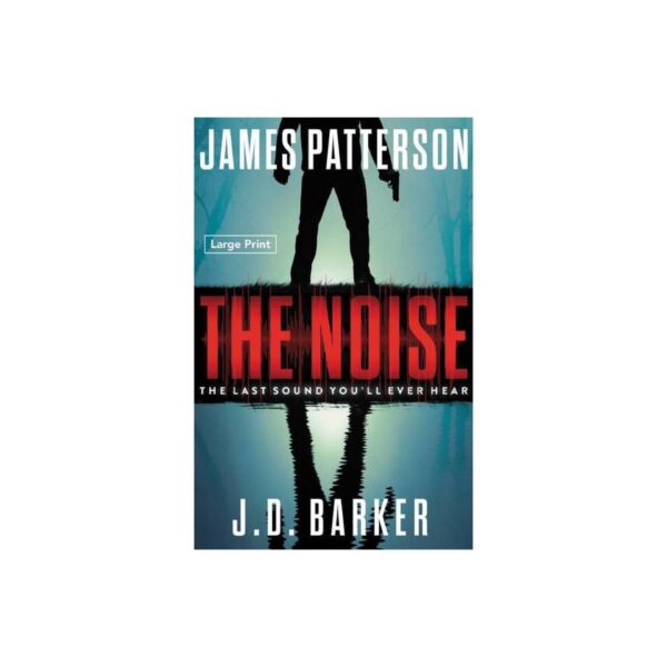 The Noise by James Patterson & J. D. Barker (Large Print / Paperback)