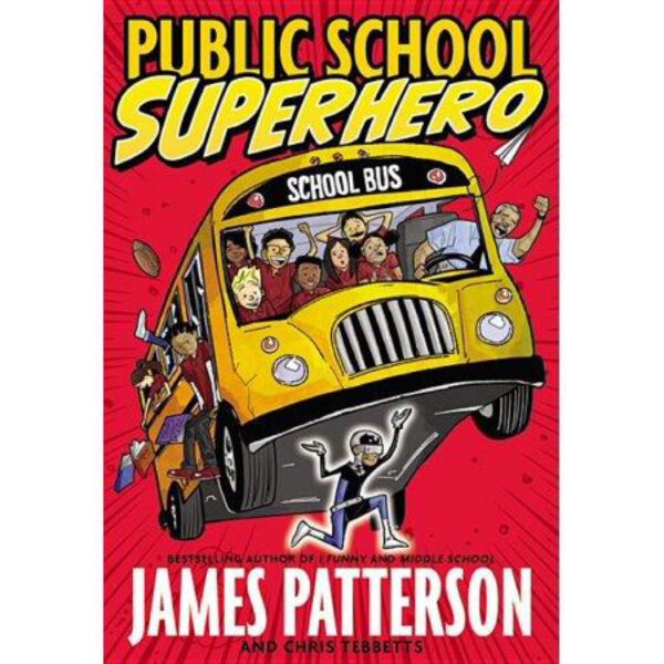 Public School Superhero by James Patterson and Chris Tebbetts (Hardcover)