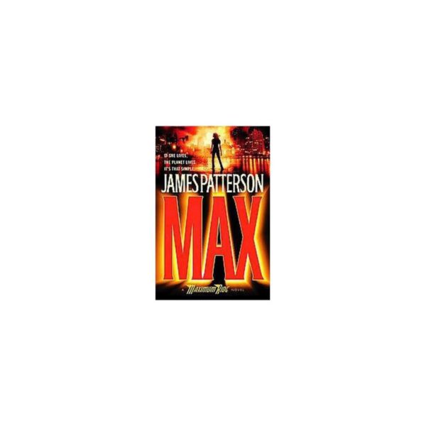 Max: Maximum Ride, Book 5 by James Patterson (Hardcover)