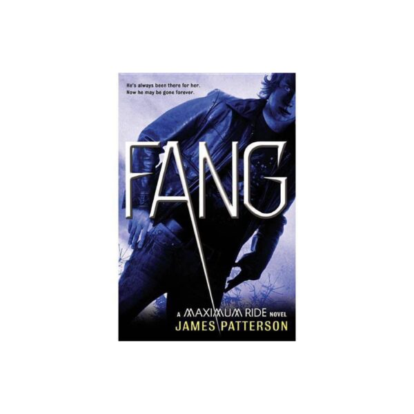 Fang: Maximum Ride, Book 6 by James Patterson (Hardcover)