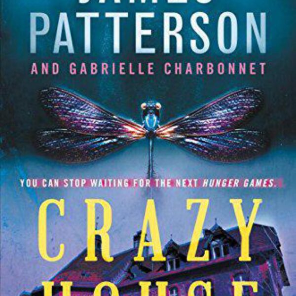 Crazy House: Crazy House, Book 1 by James Patterson and Gabrielle Charbonnet (Hardcover)