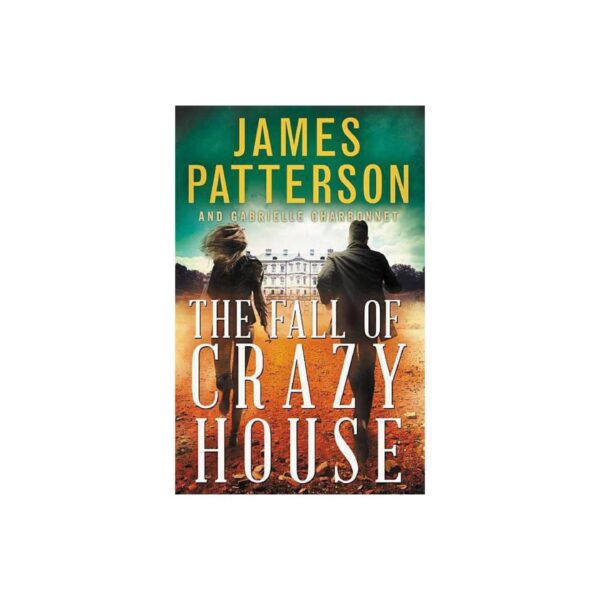 The Fall Of Crazy House: Crazy House, Book 2 by James Patterson and Gabrielle Charbonnet (Hardcover)