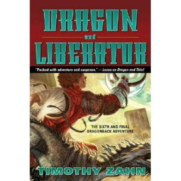 Dragon and Liberator: Dragonback Series, Book 6 by Timothy Zahn (Hardcover)