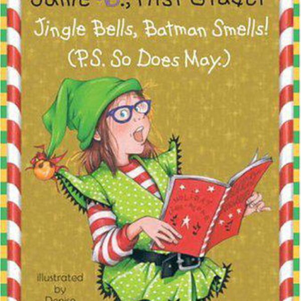 Junie B., First Grader: Jingle Bells, Batman Smells! (P.S. So Does May), Book 25 by Barbara Park (Hardcover)