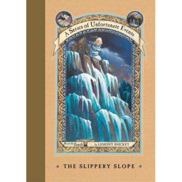 A Series of Unfortunate Events: The Slippery Slope, Book 10 by Lemony Snicket (Hardcover)