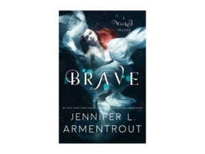 Brave: A Wicked Trilogy, Book 3 by Jennifer L. Armentrout (New Trade Paperback)