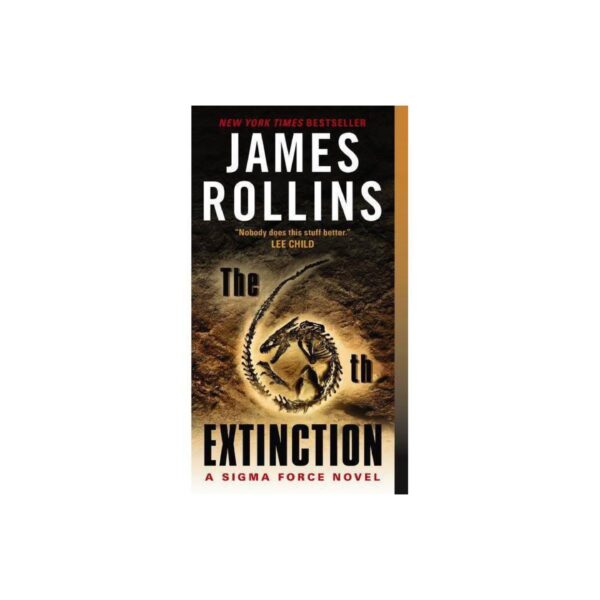 The 6th Extinction: Sigma Force, Book 10 by James Rollins (MMP)