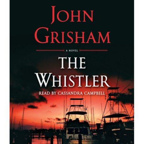 The Whistler: Whistler, Book 1 by John Grisham (6 Disc Audiobook)