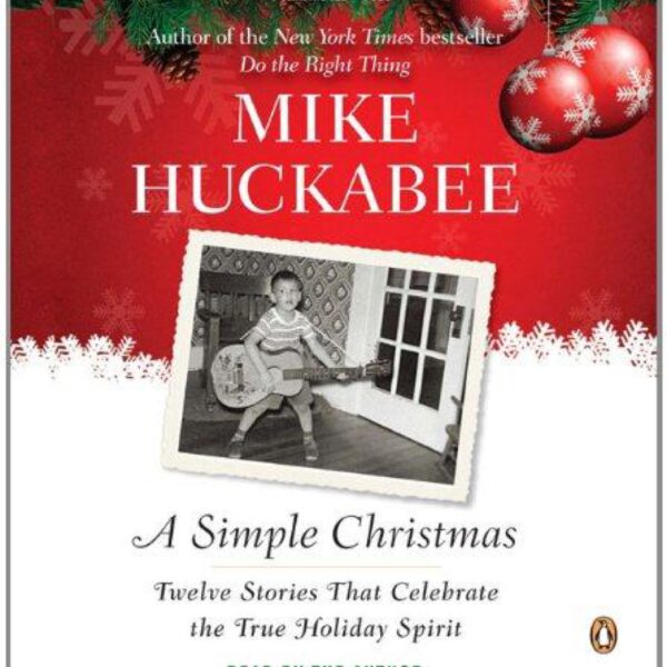 A Simple Christmas: Twelve Stories that Celebrate the True Holiday Spirit by Mike Huckabee (5 Disc Audiobook)