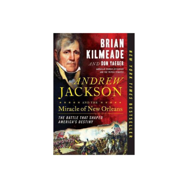 Andrew Jackson And The Miracle of New Orleans by Brian Kilmeade (Trade Paperback)