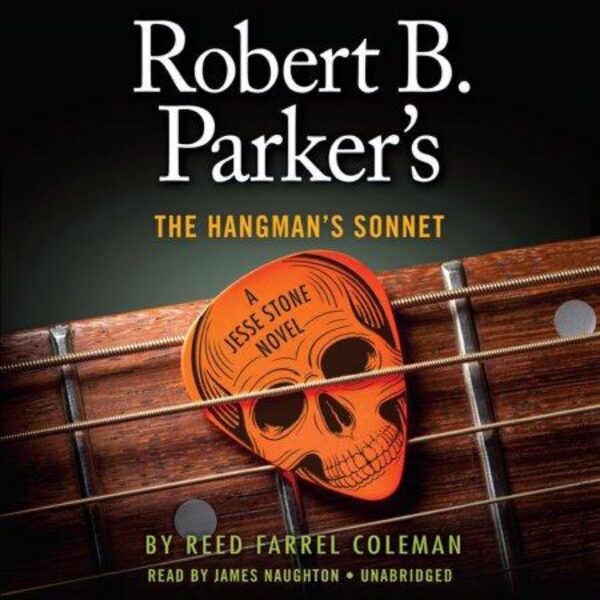 Robert B. Parker's The Hangman's Sonnet: Jesse Stone, Book 16 by Reed Farrel Coleman (8 Disc Audiobook)