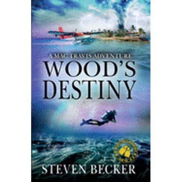 Wood's Destiny: Mac Travis Adventures, Book 10 by Steven Becker (Trade Paperback)