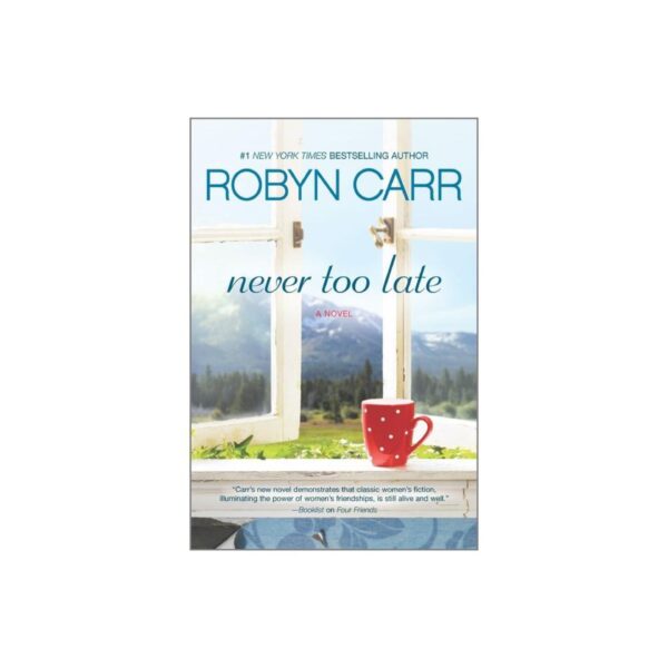 Never Too Late by Robyn Carr (Trade Paperback)