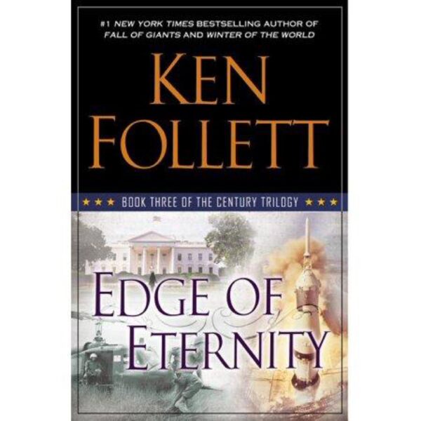 Edge of Eternity: Book Three of The Century Trilogy by Ken Follett (Hardcover)