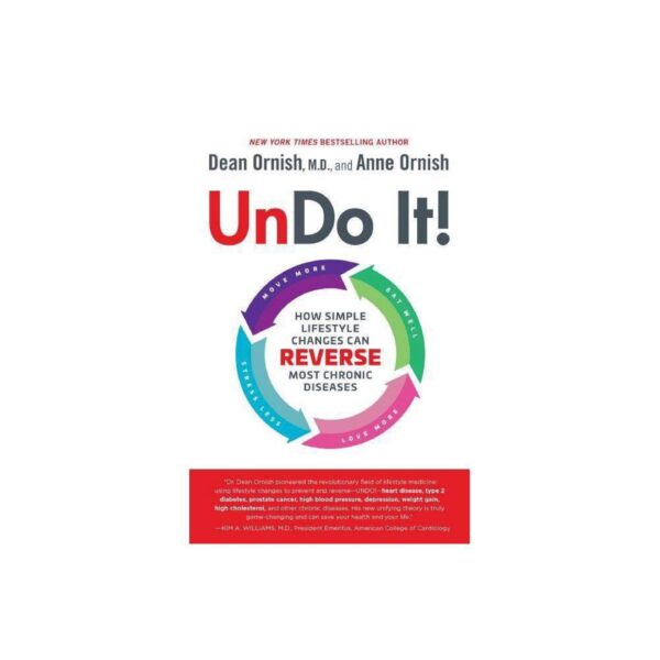 Undo It!: How Simple Lifestyle Changes Can Reverse Most Chronic Diseases by Dean Ornish, M.D. and Anne Ornish (Hardcover)