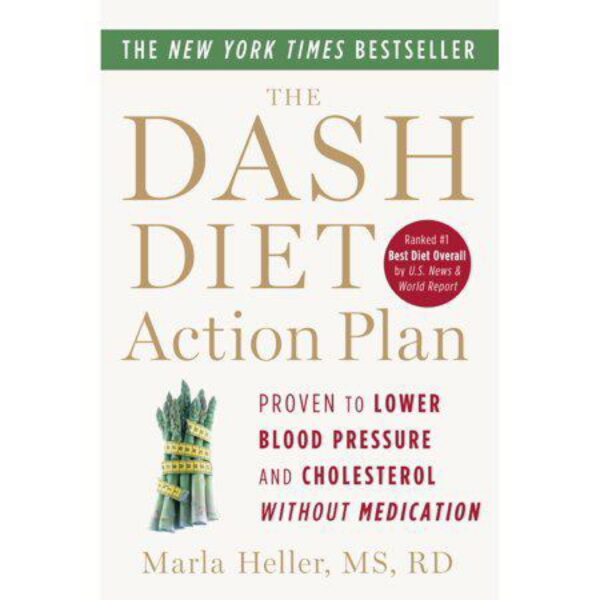 The DASH Diet Action Plan: Proven to Lower Blood Pressure and Cholesterol without Medication by Marla Heller (Paperback)