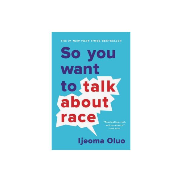 So You Want to Talk About Race by Ijeoma Oluo (New Paperback)