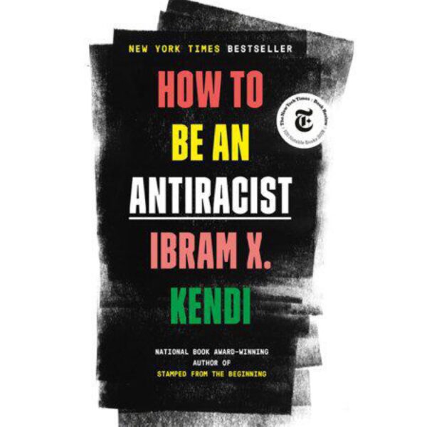 How to Be an Antiracist by Ibram X. Kendi (New Hardcover)