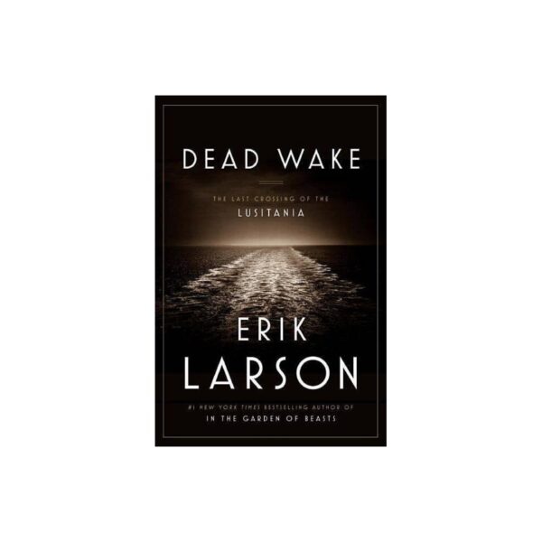 Dead Wake by Erik Larson (Hardcover)