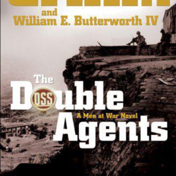 The Double Agents: Men at War, Book 6 by W. E. B. Griffin and William E. Butterworth IV (Hardcover)