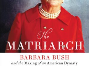 The Matriarch: Barbara Bush and the Making of an American Dynasty by Susan Page (Hardcover)