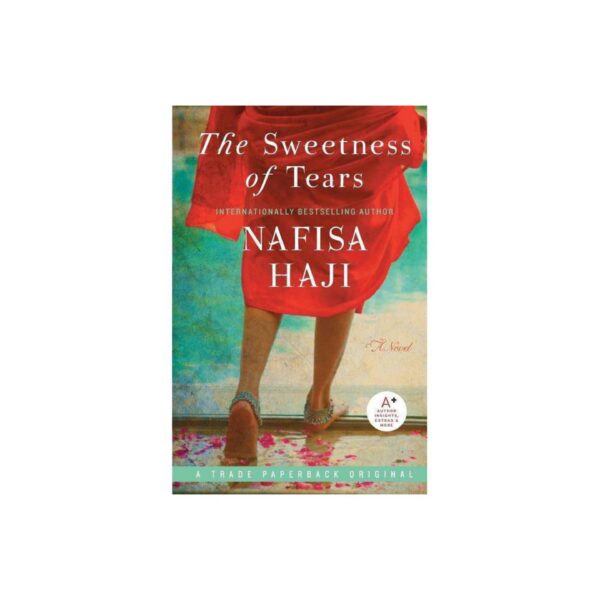 The Sweetness of Tears by Nafisa Haji (Trade Paperback)