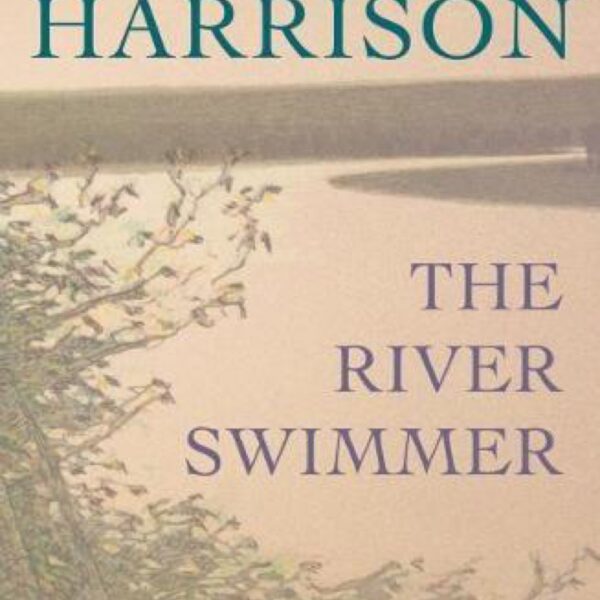 The River Swimmer: Novellas by Jim Harrison (Trade Paperback)