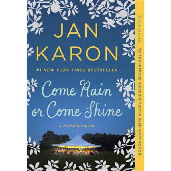 Come Rain or Come Shine: Mitford, Book 13 by Jan Karon (Trade Paperback)