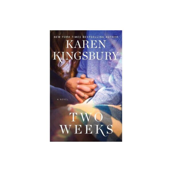 Two Weeks: Baxter Family, Book 6 by Karen Kingsbury (Hardcover)