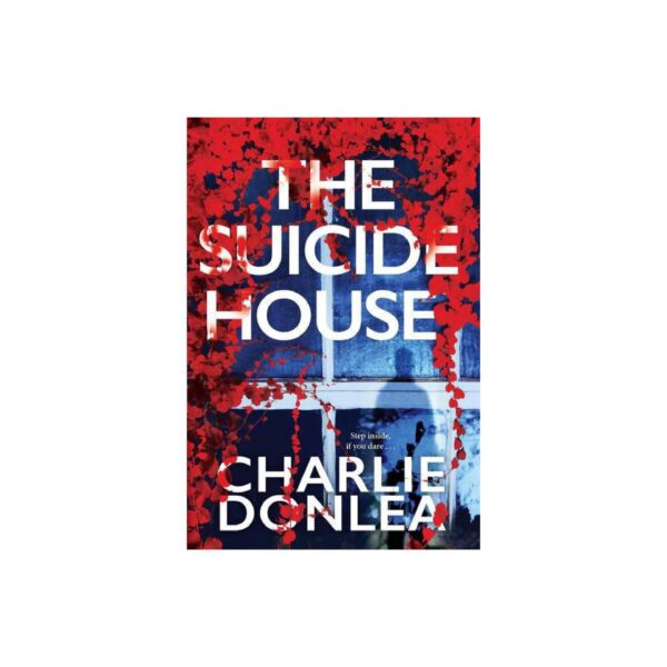 The Suicide House: Rory Moore / Lane Phillips, Book 2 by Charlie Donlea (MMP)