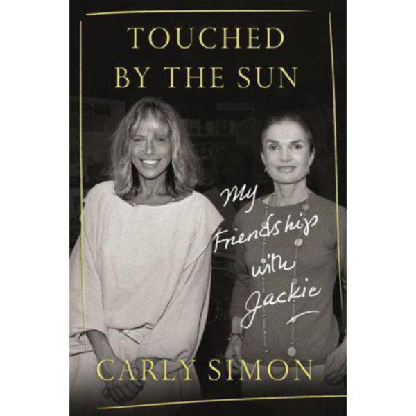 Touched by the Sun: My Friendship with Jackie by Carly Simon (Hardcover)