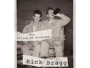 The Prince of Frogtown by Rick Bragg (Hardcover)
