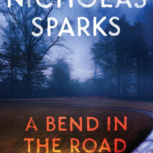 A Bend in the Road by Nicholas Sparks (New Hardcover)