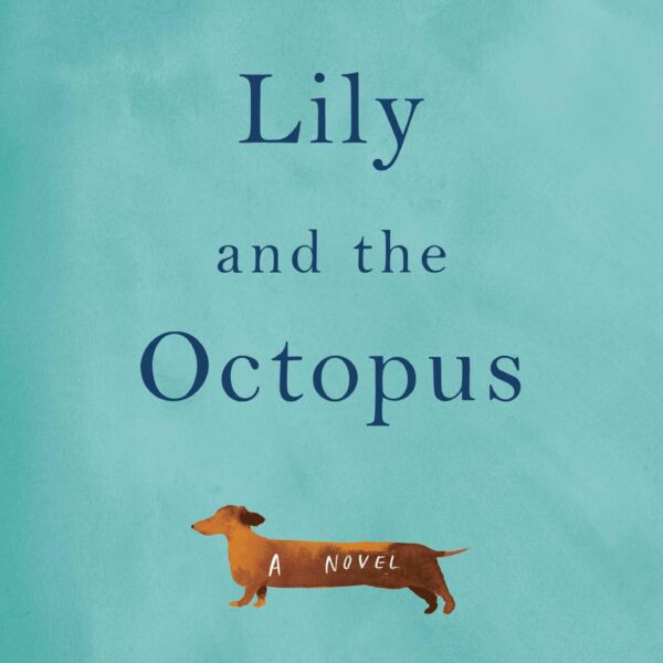 Lily and the Octopus by Steven Rowley (New Hardcover)