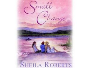 Small Change: Heart Lake, Book 4 by Sheila Roberts (Trade Paperback)
