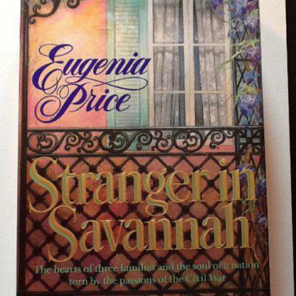 Stranger in Savannah: Savannah Quartet, Book 4 by Eugenia Price (Hardcover)