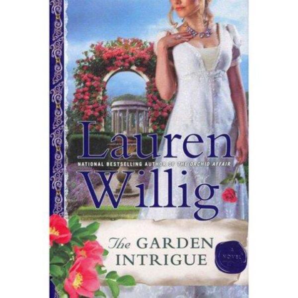 The Garden Intrigue: Pink Carnation Series, Book 9 by Lauren Willig (Hardcover)