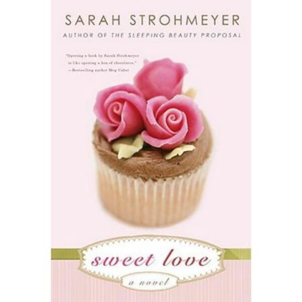 Sweet Love by Sarah Strohmeyer (Hardcover)