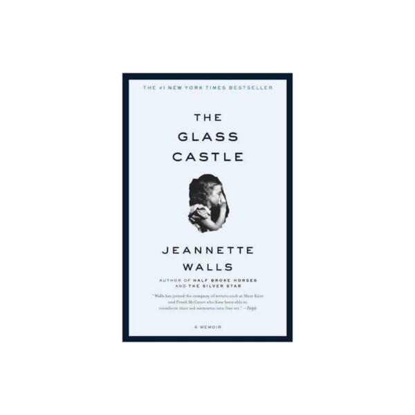 The Glass Castle: A Memoir by Jeannette Walls (Trade Paperback)