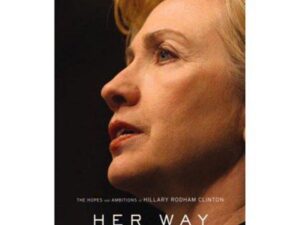 Her Way: The Hopes And Ambitions Of Hillary Rodham Clinton by Jeff Gerth and Don Van Natta, Jr. (Hardcover)