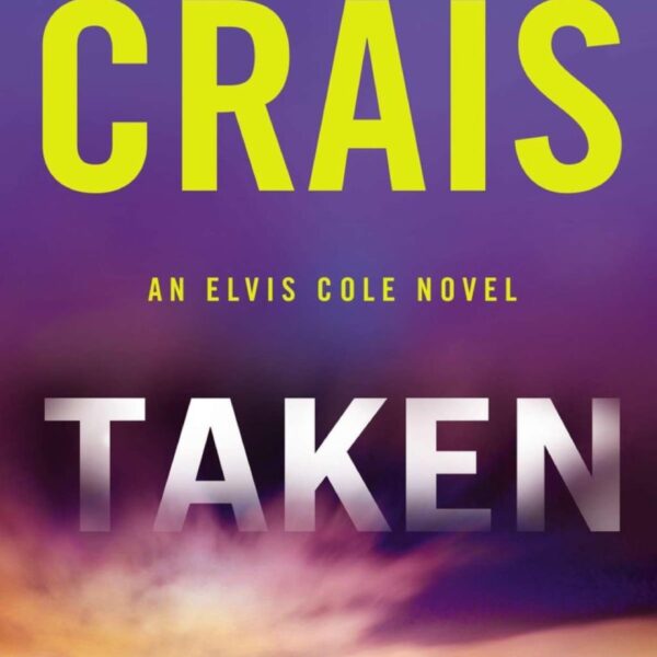 Taken: Elvis Cole & Joe Pike, Book 15 by Robert Crais (Hardcover)