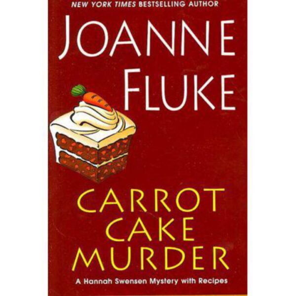 Carrot Cake Murder: Hannah Swensen Mystery, Book 10 by Joanne Fluke (Hardcover)