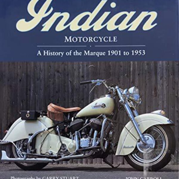 The Classic Indian Motorcycle: A History of the Marque 1901 to 1953 by John Carroll (Hardcover)