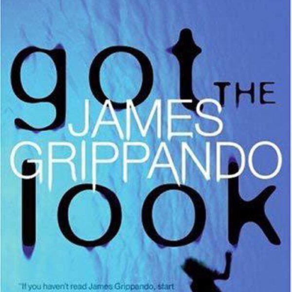 Got The Look: Jack Swyteck, Book 5 by James Grippando (Hardcover)