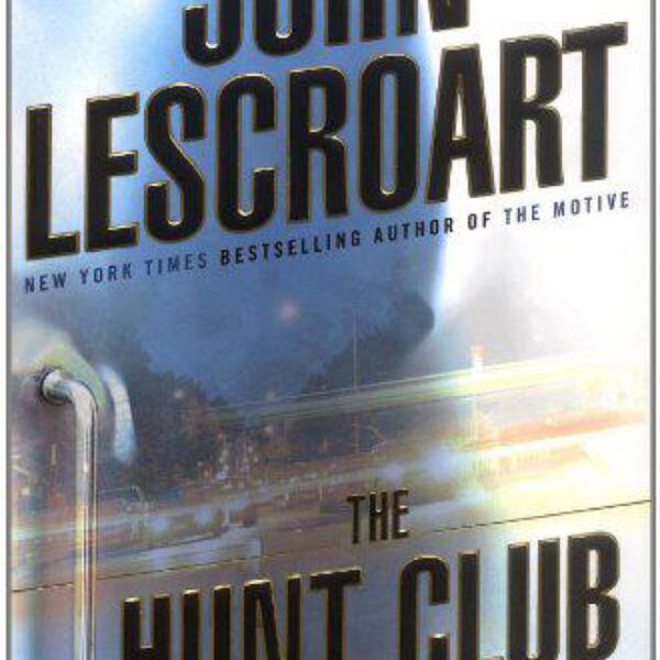 The Hunt Club: Hunt Club Series, Book 1 by John Lescroart (Hardcover)