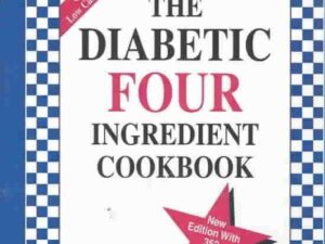 The Diabetic Four Ingredient Cookbook by Linda Coffee and Emily Cale (Spiral-bound Hardcover)